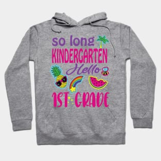 So long kindergarten hello 1st grade last day of kindergarten funny gift Hoodie